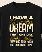 I Have a Dream – Dog Lover T-Shirt